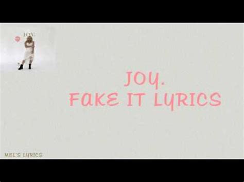 JOY. – Fake It Lyrics 